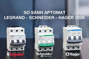 So sánh Aptomat Legrand vs Schneider vs Hager – Nên mua thương hiệu nào? chính hãng - Kỳ Anh So sánh Aptomat schneider, hager,legrand